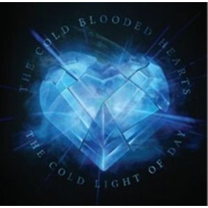 The Cold Blooded Hearts - The Cold Light Of Day - Cd Edition