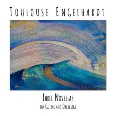 Engelhardt Toulouse - Three Novellas For Guitar And Orche