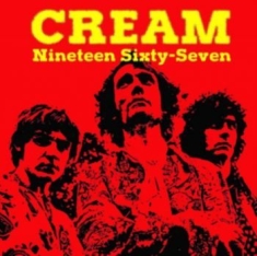 Cream - Nineteen Sixty-Seven