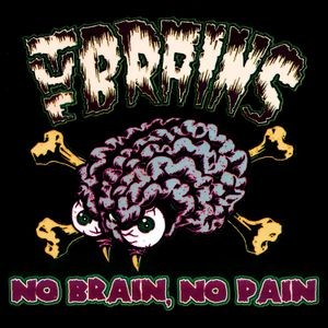 The Brains - No Brain, No Pain