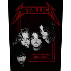 Metallica - Bang That Head Back Patch