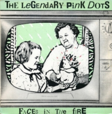Legendary Pink Dots The - Faces In The Fire