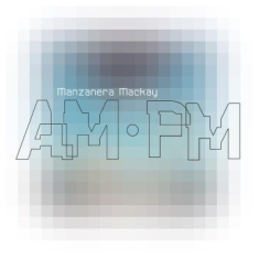 Manzanera Phil & Andy Mackay - Manzanera Mackay Am Pm