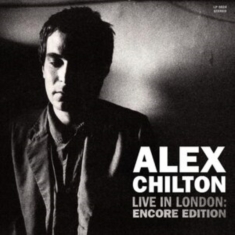 Chilton Alex - Live In London: Encore Edition