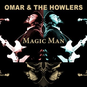 Omar And The Howlers - Magic Man
