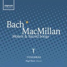 Bach Johann Sebastian Macmillan - J.S. Bach & Macmillan: Motets & Sac