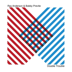 Anderson Ray & Bobby Previte - Double Trouble