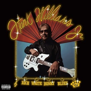 Williams Jr Hank - Rich White Honky Blues [Explicit Content