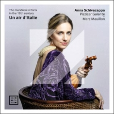 Anna Schivazappa Pizzicar Galante - Un Air DâItalie - The Mandolin In P