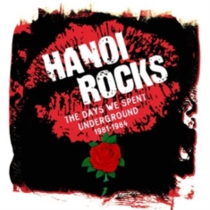 Hanoi Rocks - The Days We Spent Underground 1981 - 198