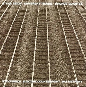 Steve Reich - Different Trains / Electric Counterpoint