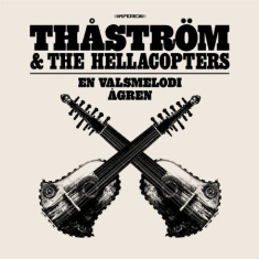 Thåström & The Hellacopters - 7-En Valsmelodi
