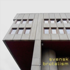 Svensk Brutalism - Svensk Brutalism