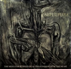 Sepultura - The Mediator Between Head And