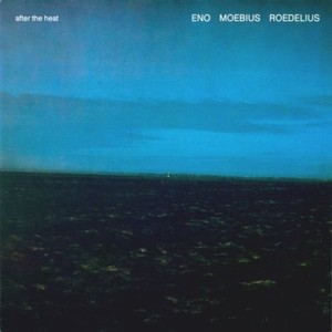 Eno - Moebius - Roedelius - After The Heat