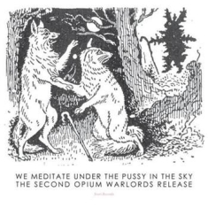 Opium Warlords - We Meditate Under The Pussy In The