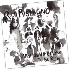 Ristagno Rich - What Would It Be Like To Be Rich in the group OTHER / Övrigt /  at Bengans Skivbutik AB (488975)