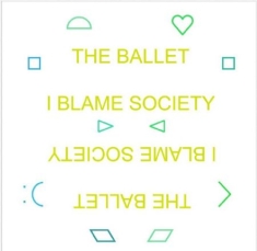 Ballet - I Blame The Society