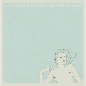 Winged Victory For The Sullen A - A Winged Victory For The Sullen