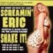 Screamin Eric - Shake It!