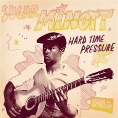Minott Sugar - Hard Times Pressure - Anthology