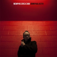 Keith John Paul - Memphis Circa 3Am