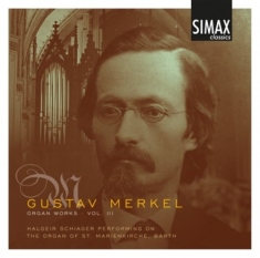 Gustav Merkel - Organ Works Vol 3