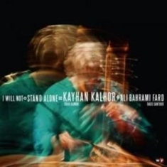 Kayhan Kalhor - I Will Not Stand Alone