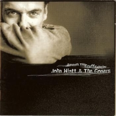 Hiatt John And The Goners - Beneath This Gruff Exterior