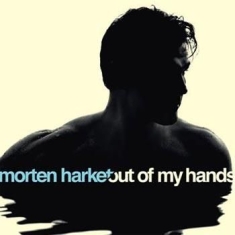 Harket Morten - Out Of My Hands