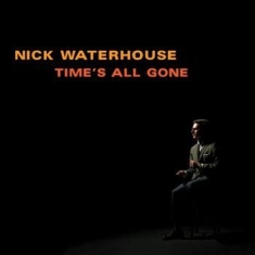 Waterhouse Nick - Time's All Gone