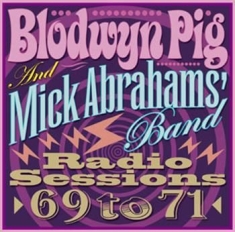 Blodwyn Pig & Mick Abrahams Band - Radio Sessions 1969-1971