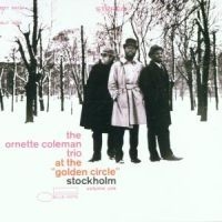 The Ornette Coleman Trio - At Golden Circle 1 in the group CD / CD Blue Note at Bengans Skivbutik AB (511786)
