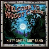 Nitty Gritty Dirt Band - Welcome To Woody Creek in the group CD / Country at Bengans Skivbutik AB (511970)