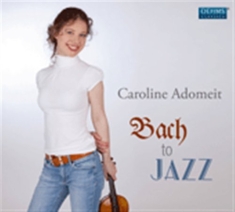 Caroline Adomeit - Bach To Jazz