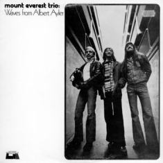 Mount Everest Trio - Waves From Albert Ayler
