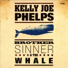 Phelps Kelly Joe - Brother Sinner And The Whale