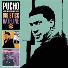 Pucho - Big Stick / Dateline