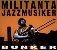 Militanta Jazzmusiker - Bunker