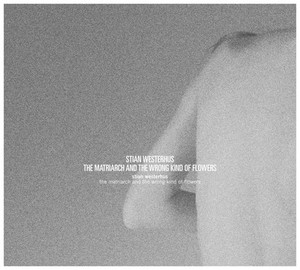 Westerhus Stian - Matriarch & The Wrong Kind Of Flowe