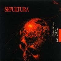 Sepultura - Beneath The Remains