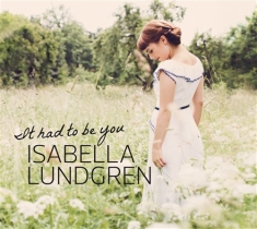 Lundgren Isabella - It Had To Be You