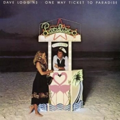 Loggins Dave - One Way Ticket To Paradise