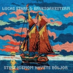 Stark Lucas And Bruksorkestern - Stolt Igenom Havets Böljor