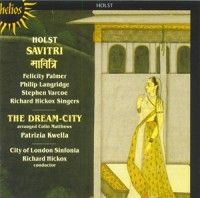 Holst Gustav - Savitri /The Dream City in the group CD / Klassiskt at Bengans Skivbutik AB (545877)