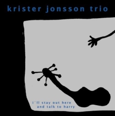 Jonsson Trio Krister - I´ll Stay Out Here And Talk To Harr