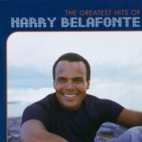 Belafonte Harry - The Greatest Hits Of Harry Belafonte