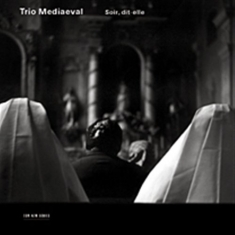 Trio Mediaeval - Soir, Dit-Elle
