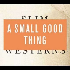 Small Good Thing A - Slim Westerns Vol. Ii
