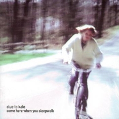 Clue To Kalo - Come Here When You Sleepwalk